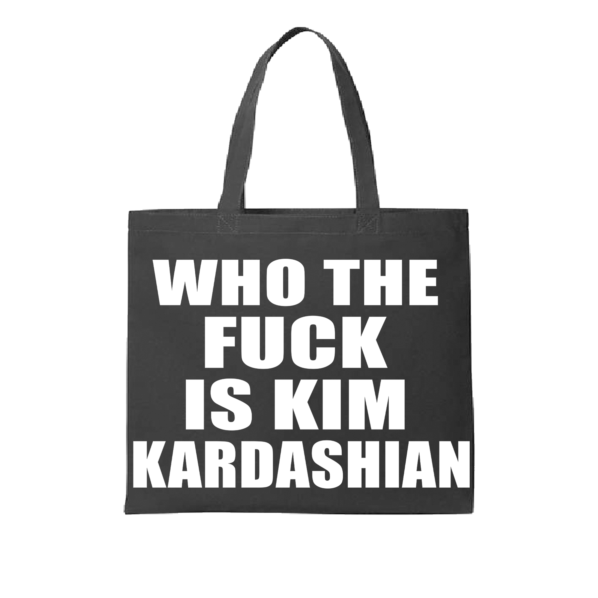 WHO THE FUCK IS KIM K TOTE